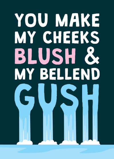 You Make My Bellend Gush