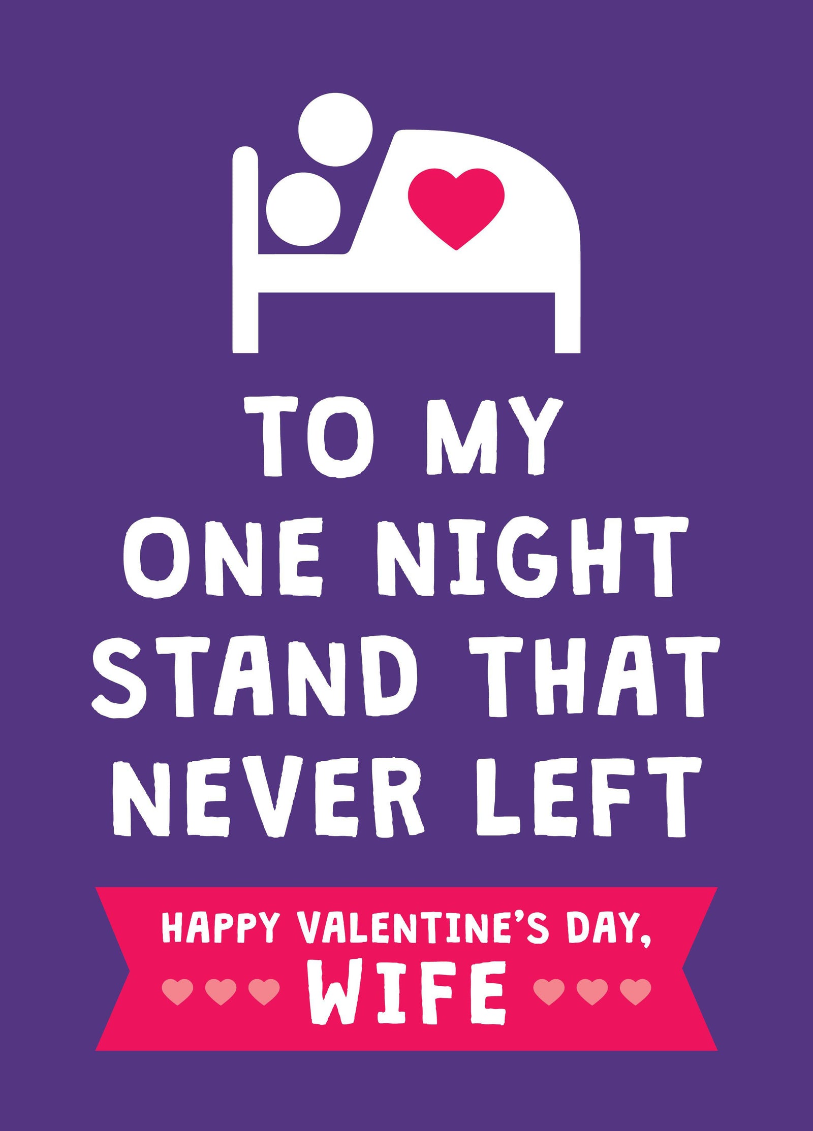 One Night Stand That Never Left - Funny Valentine’s Card For Wife