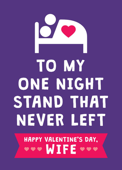 One Night Stand That Never Left - Funny Valentine’s Card For Wife