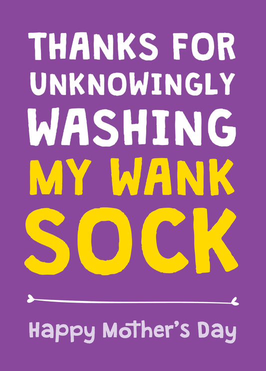 Thanks For Washing My Wank Sock - Mother's Day Card