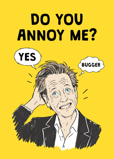 Funny Traitors Birthday Card – Do You Annoy Me? Yes
