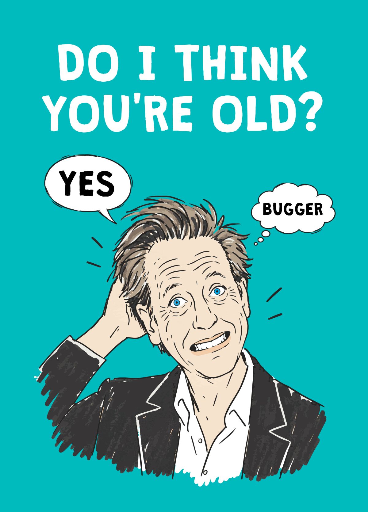 Funny Traitors Birthday Card – Do I Think You’re Old? Yes