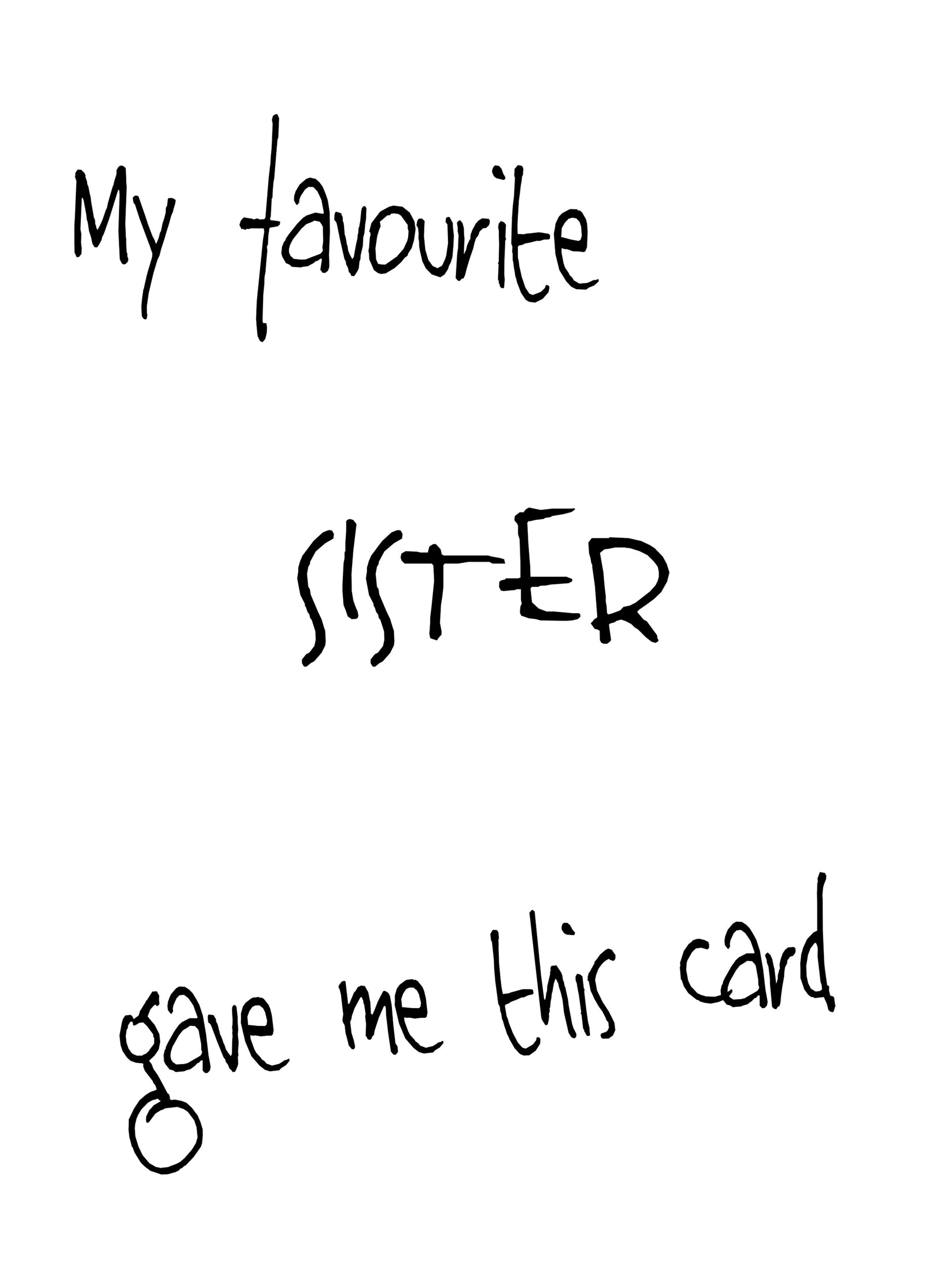 My Favourite Sister Gave Me This Card