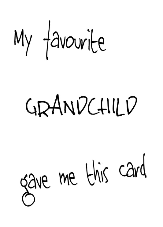 My Favourite Grandchild Gave Me This Card