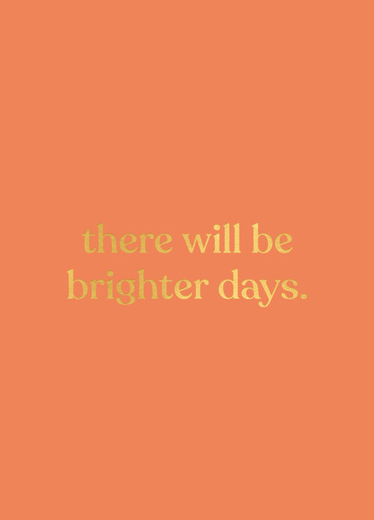Will Be Brighter Days Card