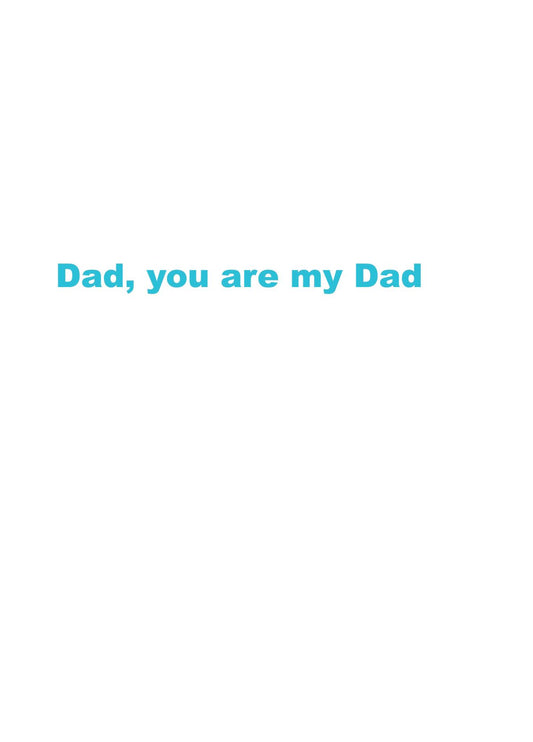 You Are My Dad Father's Day Card