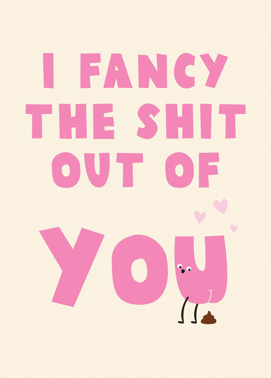 Fancy The Shit Out Of You Valentine's Card
