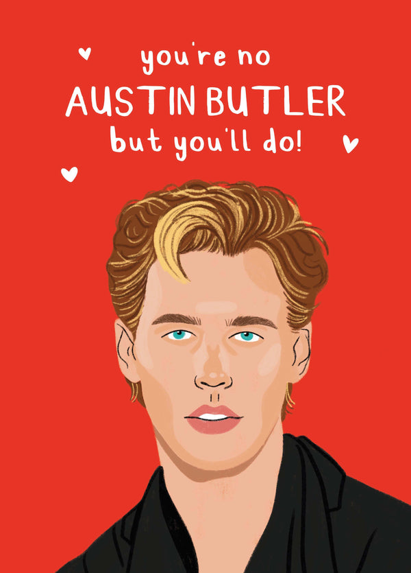 You're No Austin Butler Valentine's Card