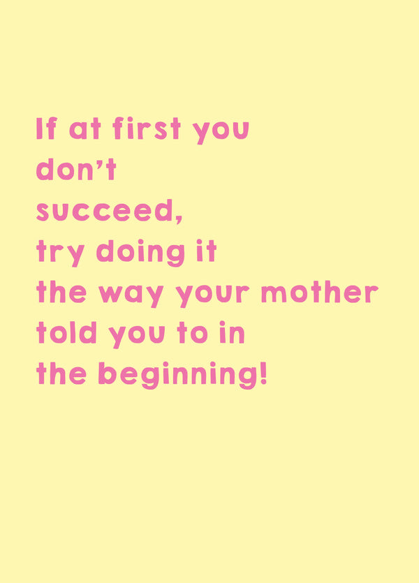 The Way Mother Told You Type Card