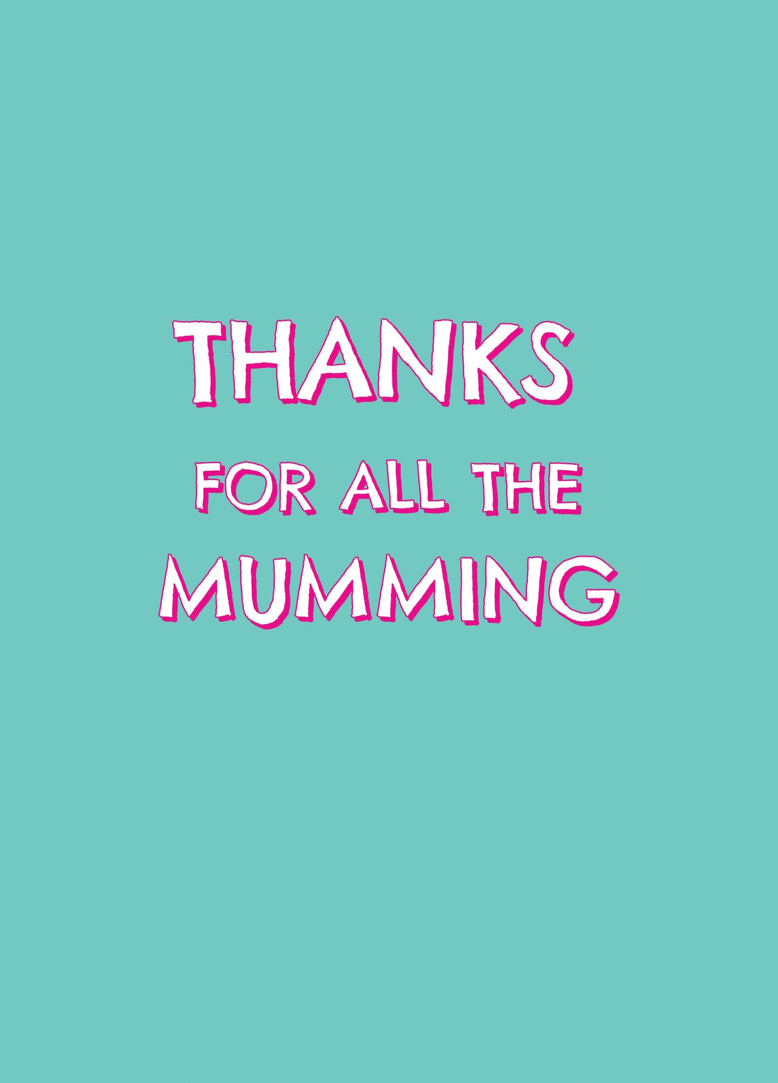 Thanks For The Mumming Type Card