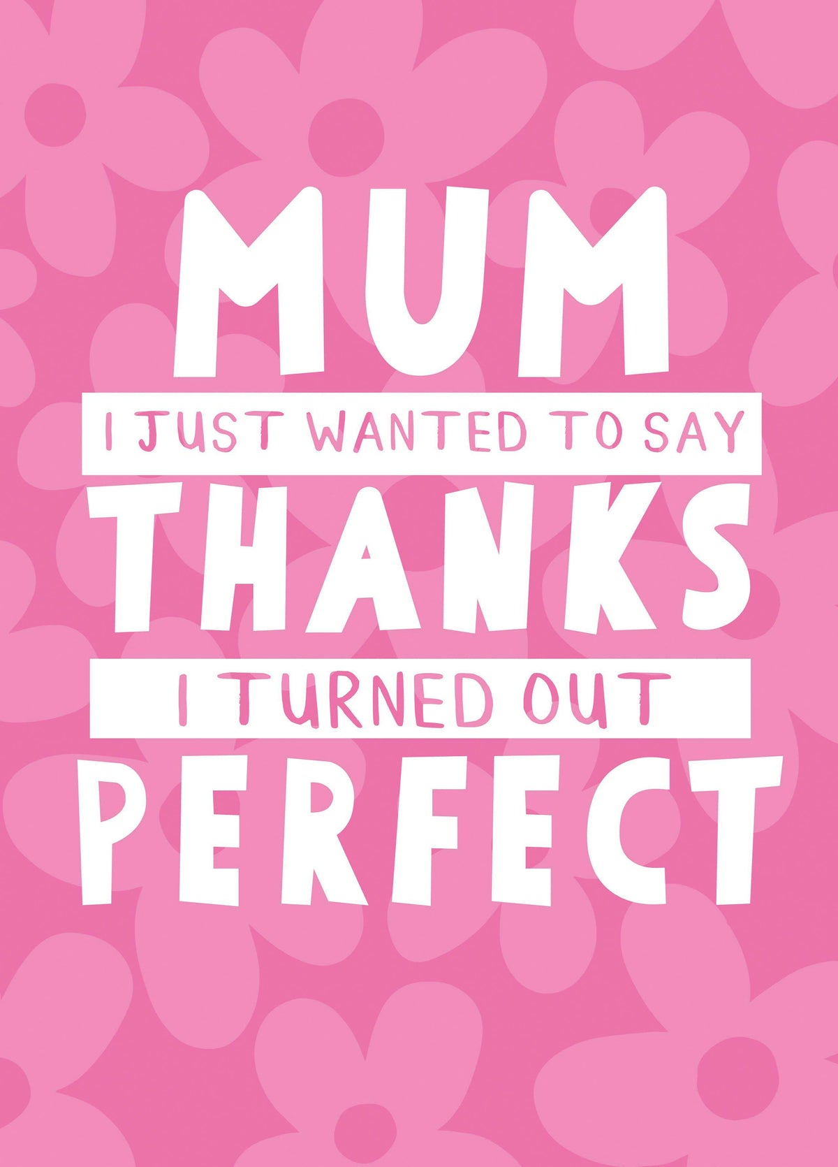 Turned Out Perfect Mother's Day Card