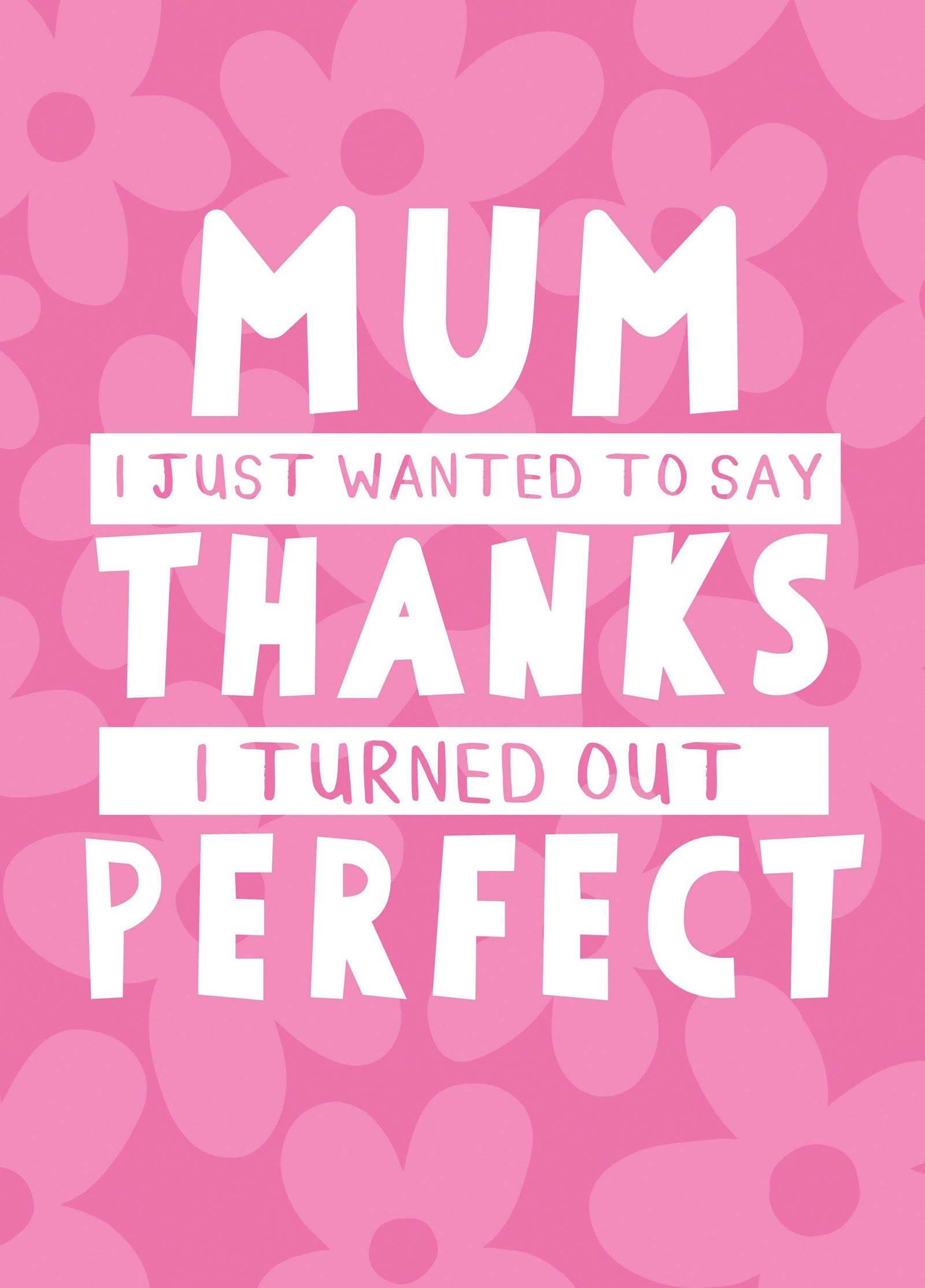 Turned Out Perfect Mother's Day Card