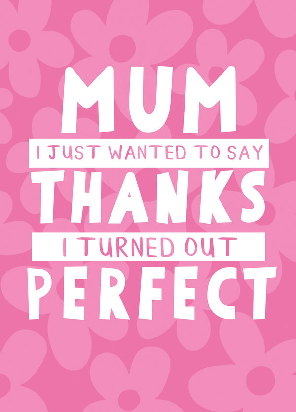 Turned Out Perfect Mother's Day Card