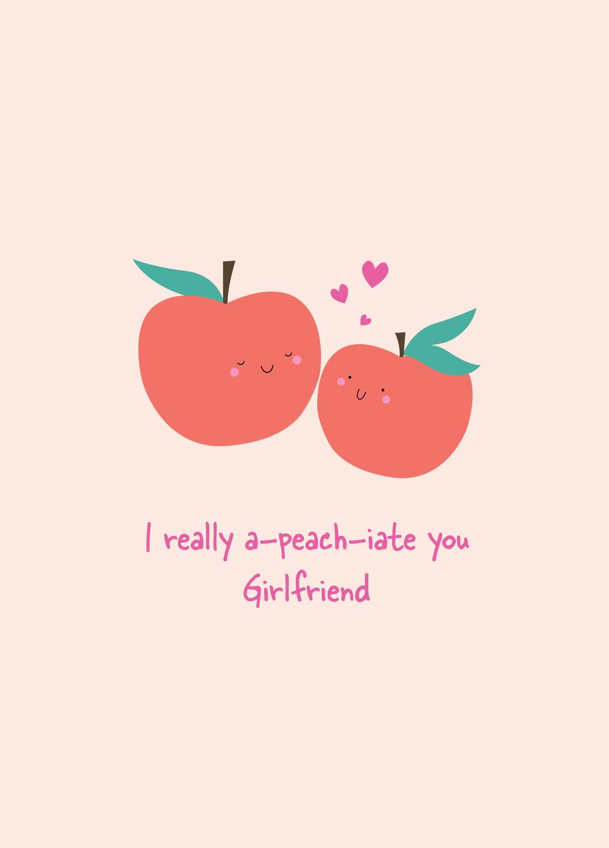 Girlfriend Really A-peach-iate You Card