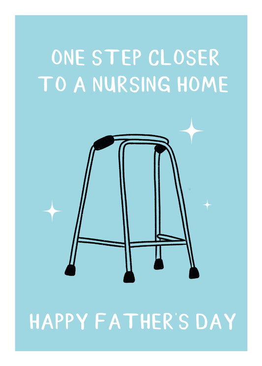 Closer To A Nursing Home Father's Day Card