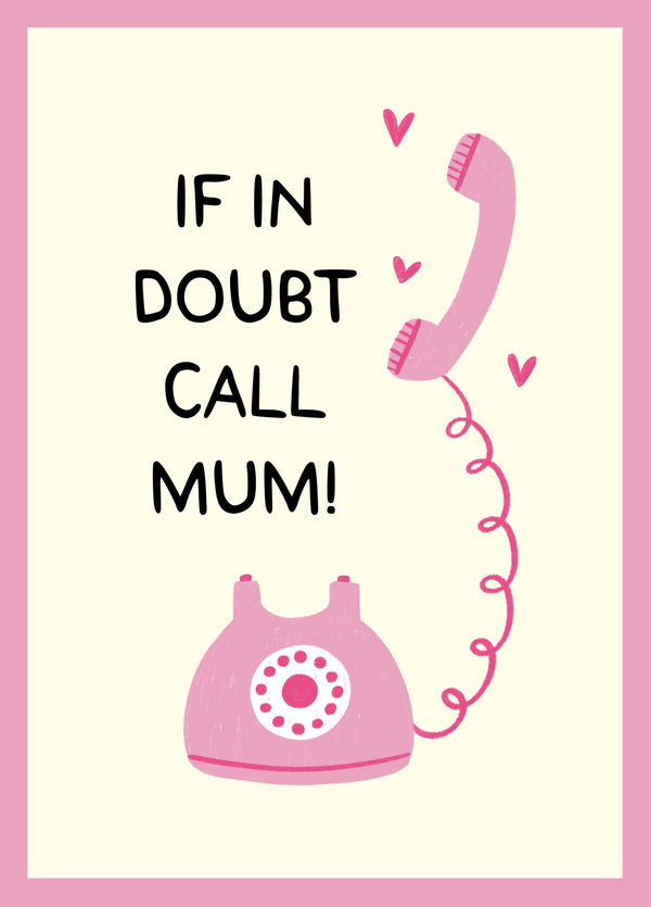 If In Doubt Call Mum Mother's Day Card