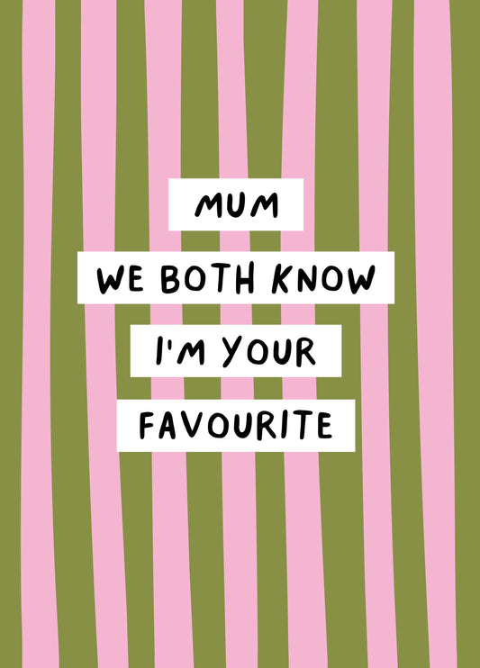 Know I'm Your Favourite Mother's Day Card
