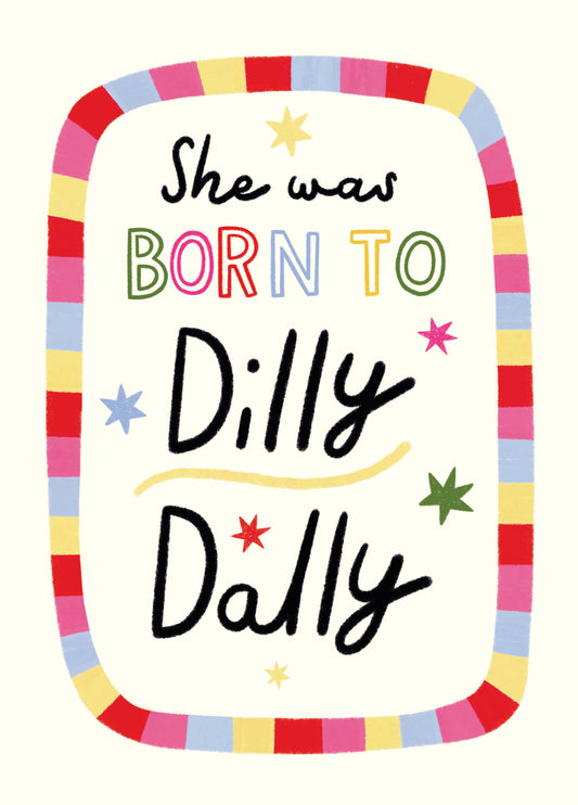 She Was Born To Dilly Dally Card