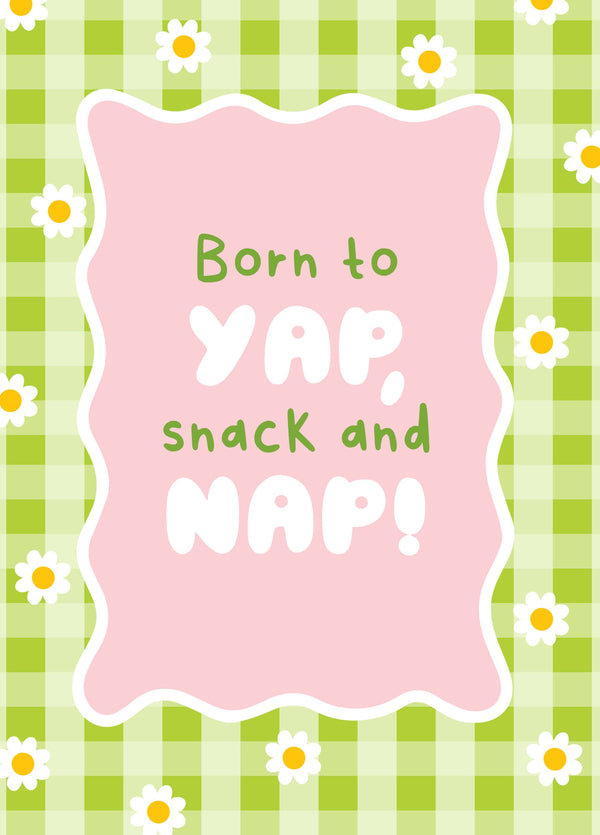 Born To Yap, Snack & Nap Card
