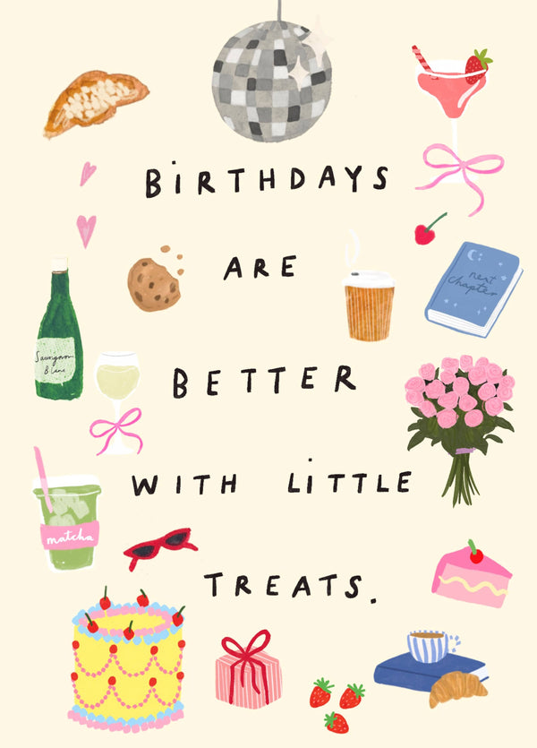 Birthdays Are Better With Little Treats Card