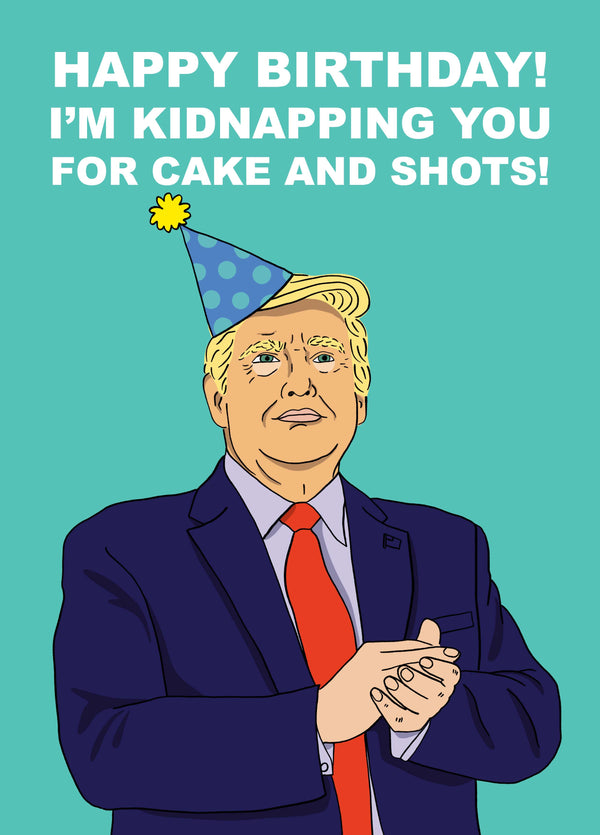 Trump Kidnapping Birthday Card