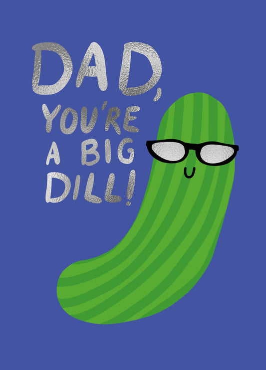 Dad You’re A Big Dill Card