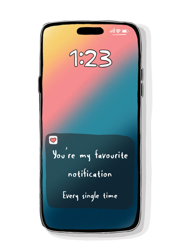 You're My Favourite Notification. Every Single Time. - Funny Birthday, Valentine's Or Anniversary Card