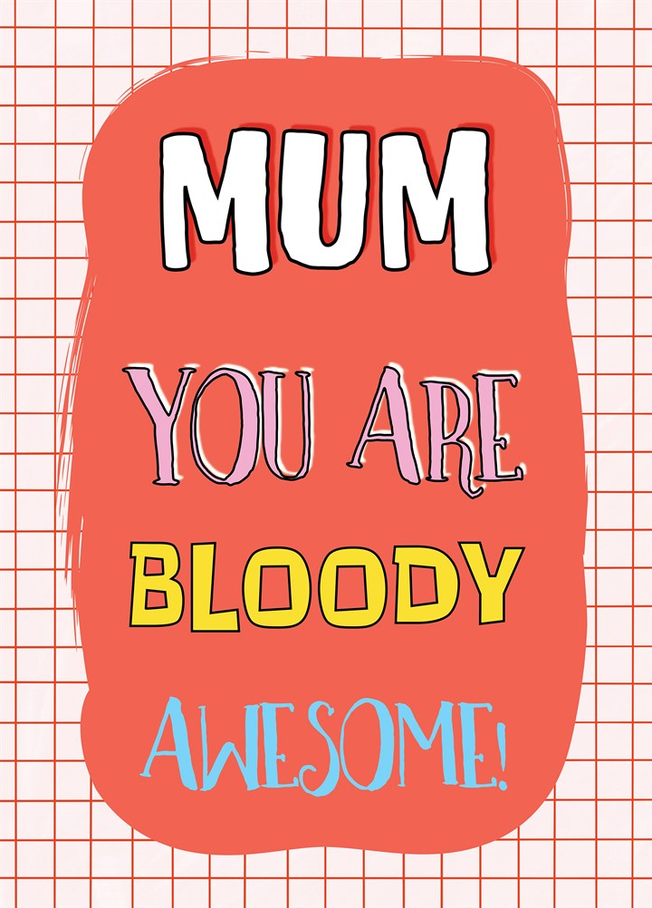 Bloody Awesome Mum Card