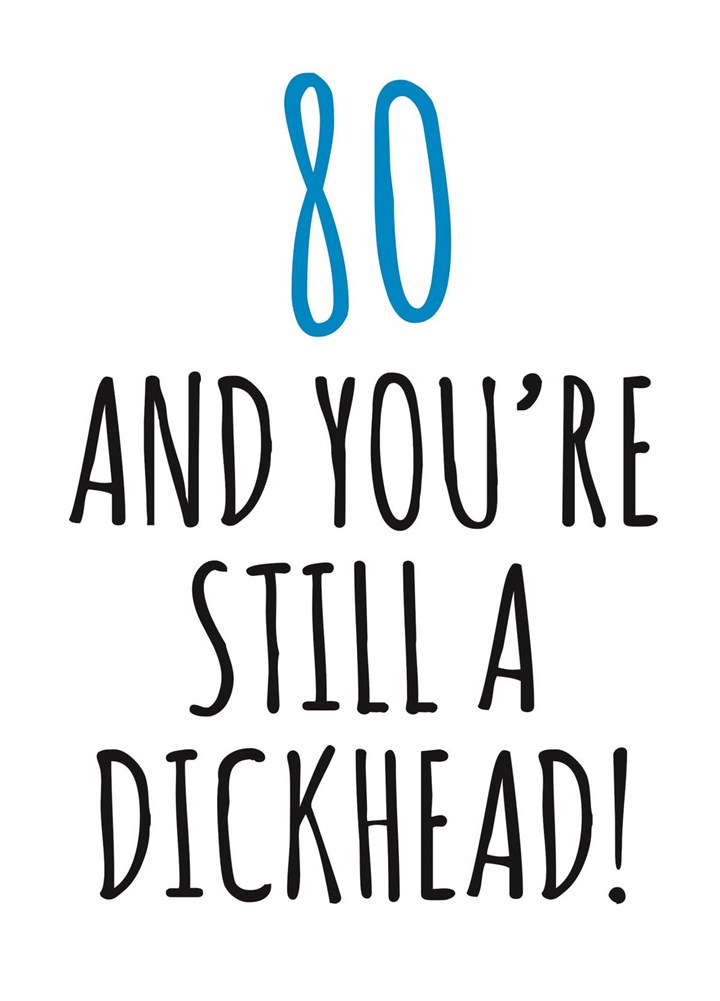 80 And Still A Dickhead Card
