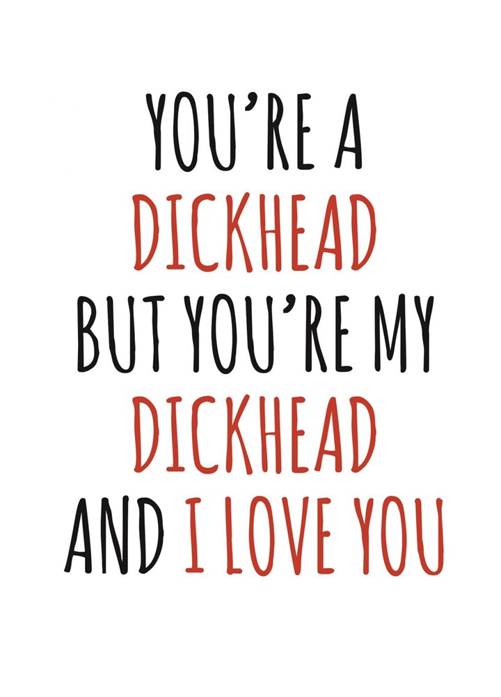 You're A Dickhead Card