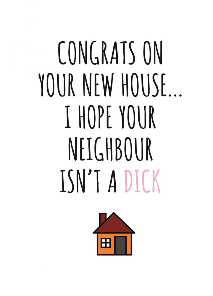 I Hope Your Neighbour Isn't A Dick Card