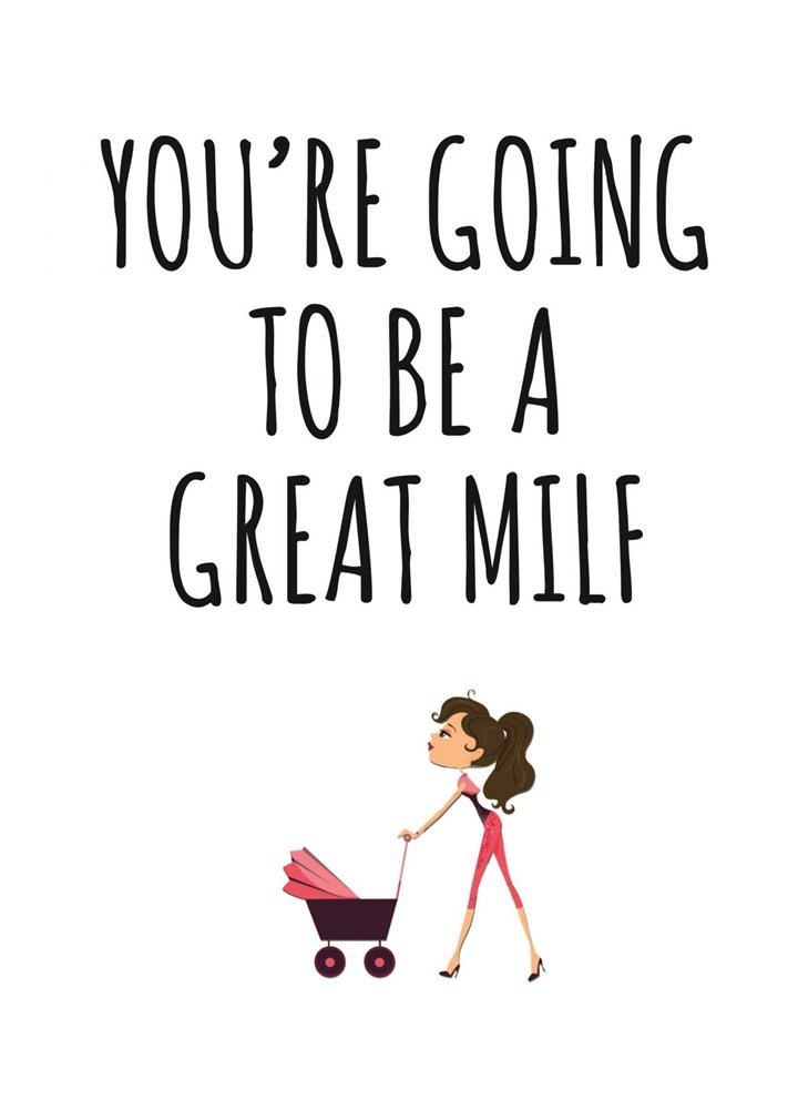 You're Going To Be A Great Milf Card