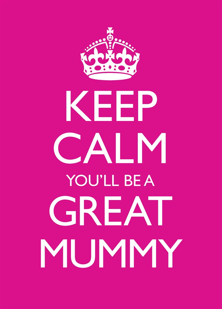 Keep Calm You'll Be A Great Mum Card