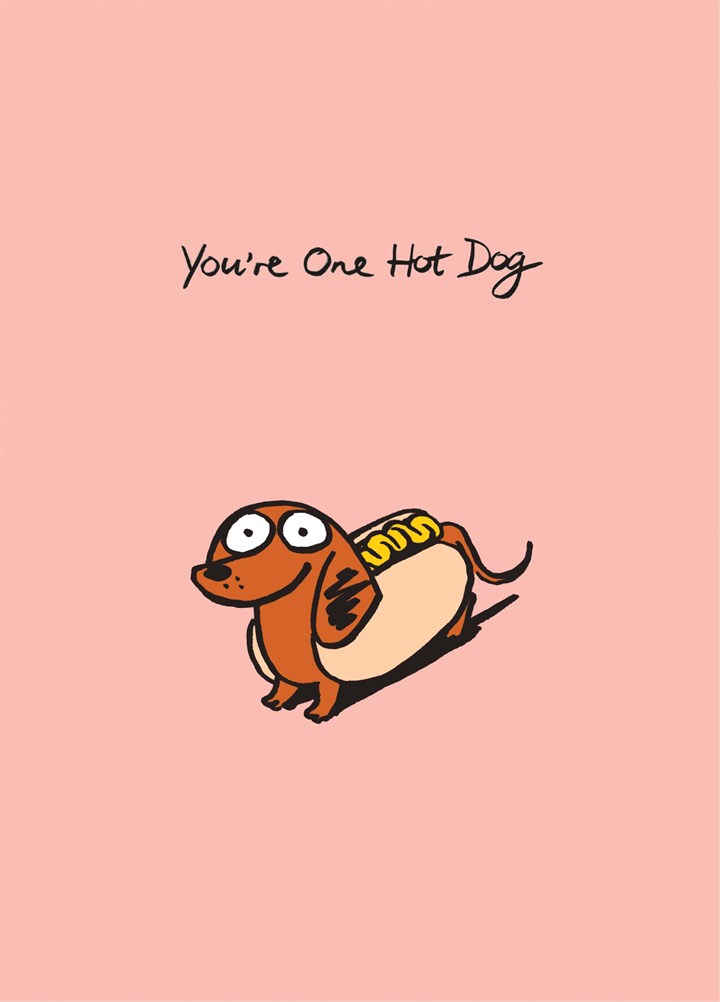You're One Hot Dog Card