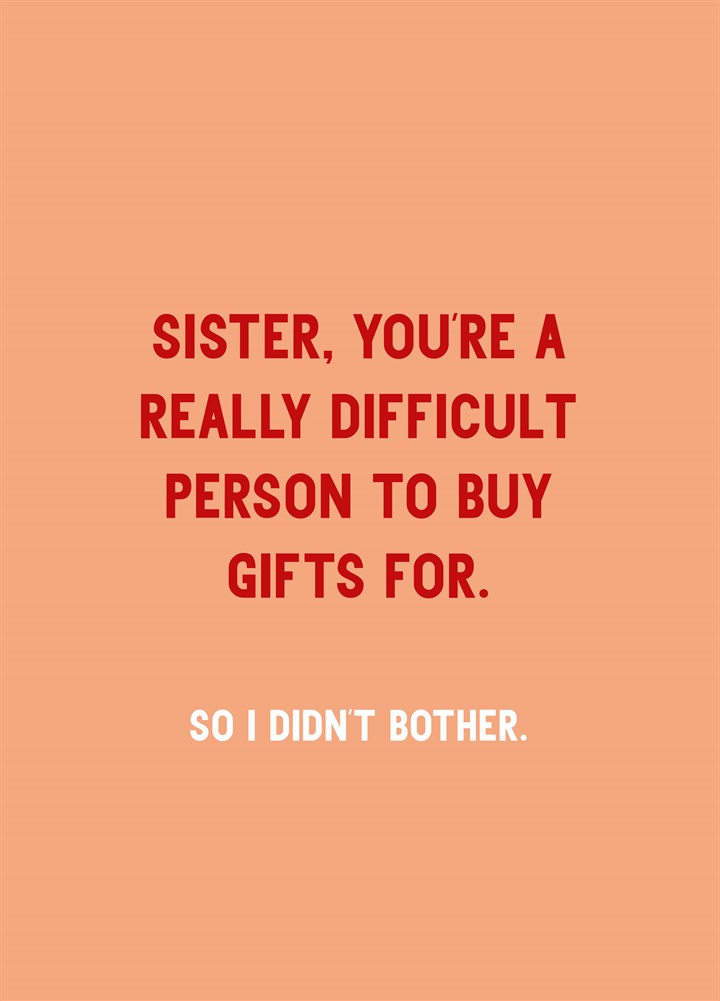 Sister You're Really Difficult Card