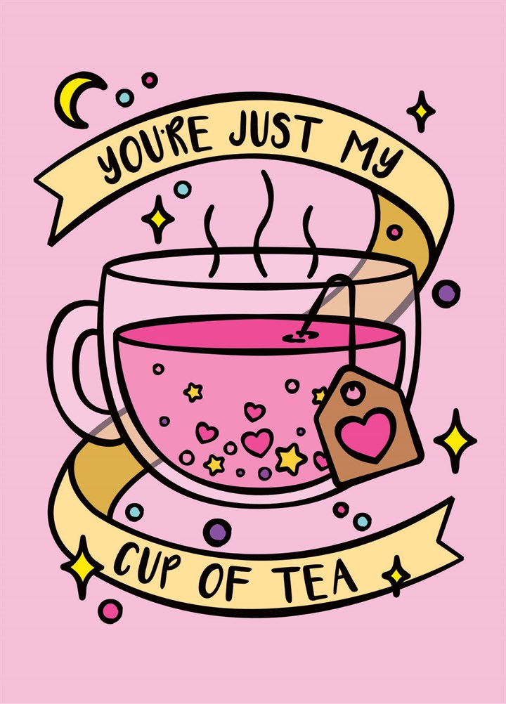 You're Just My Cup Of Tea Card
