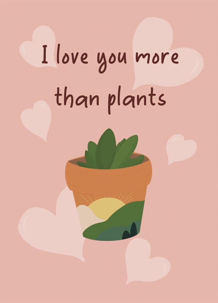 Love You More Than Plants Card