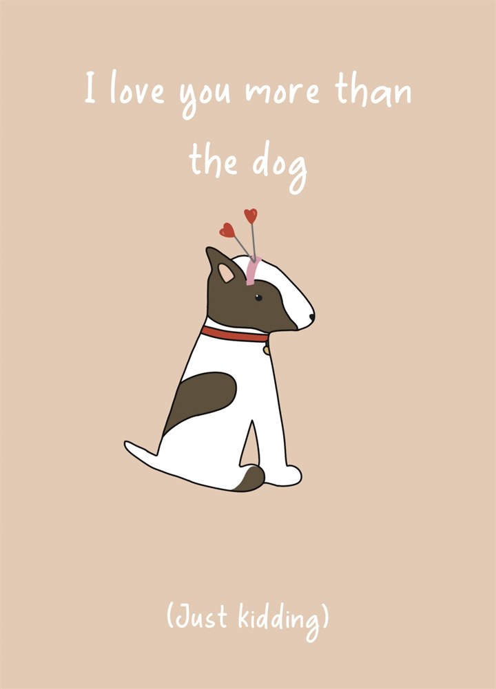 Love The Dog More! Card