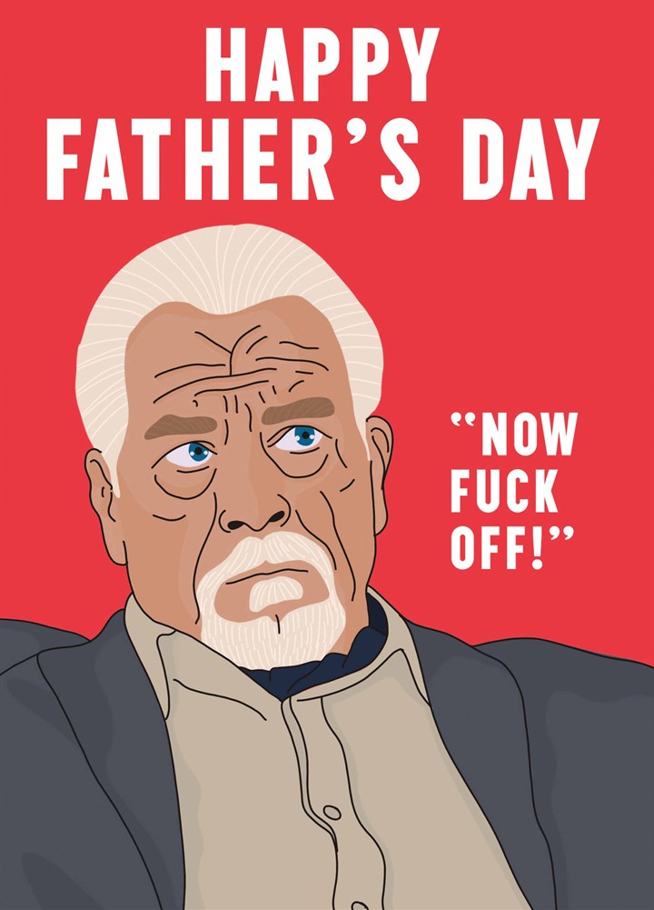 Fuck Off Succession Father's Day Card