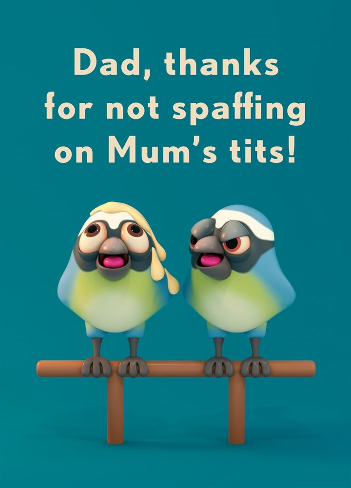 Dad, Thanks For Not Spaffing On Mum's Tits Card