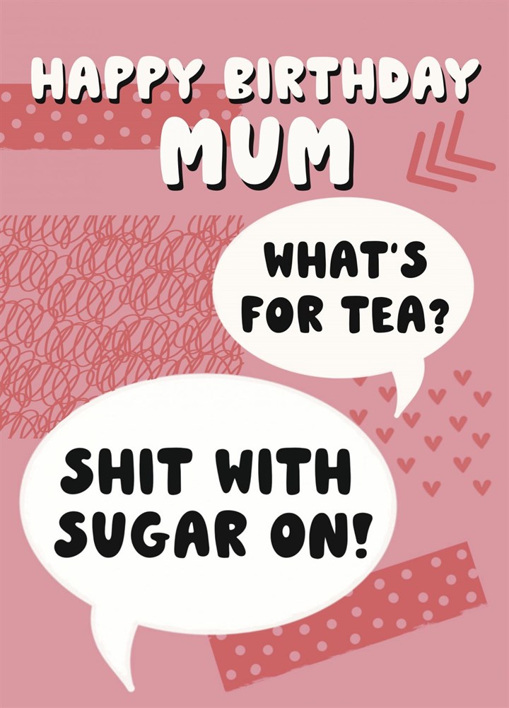 Shit With Sugar On Northern Mum Birthday Card