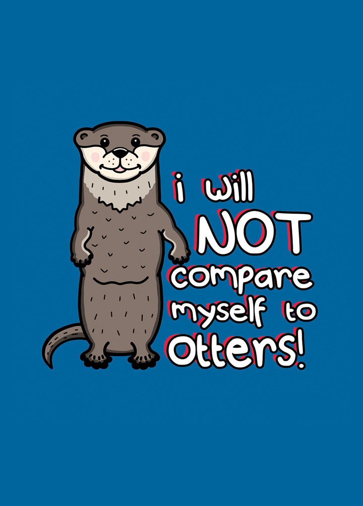 Not Compare Myself To Otters Card