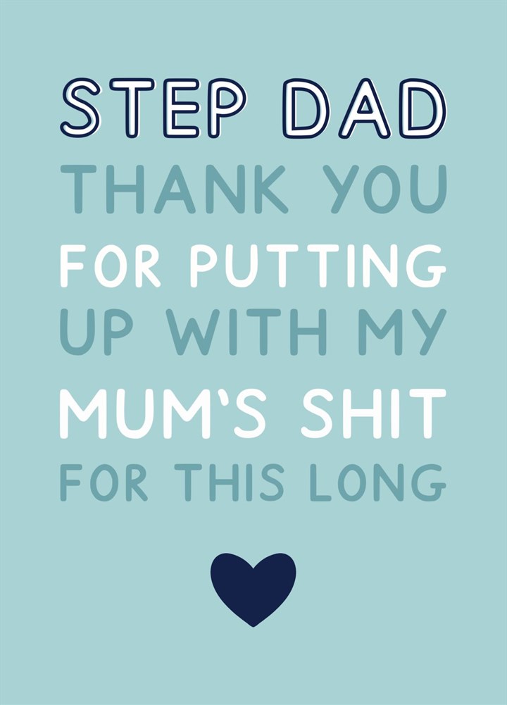 Step Dad, Thanks For Putting Up With My Mum's Shit Card