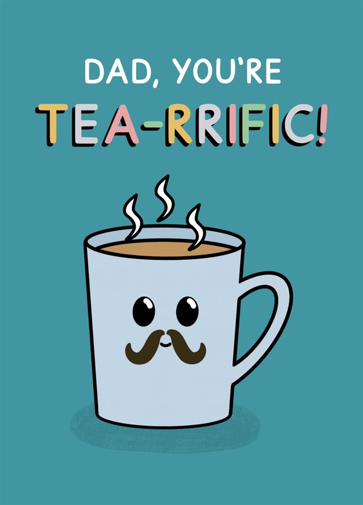 Dad, You're Tea-rrific Father's Day Card