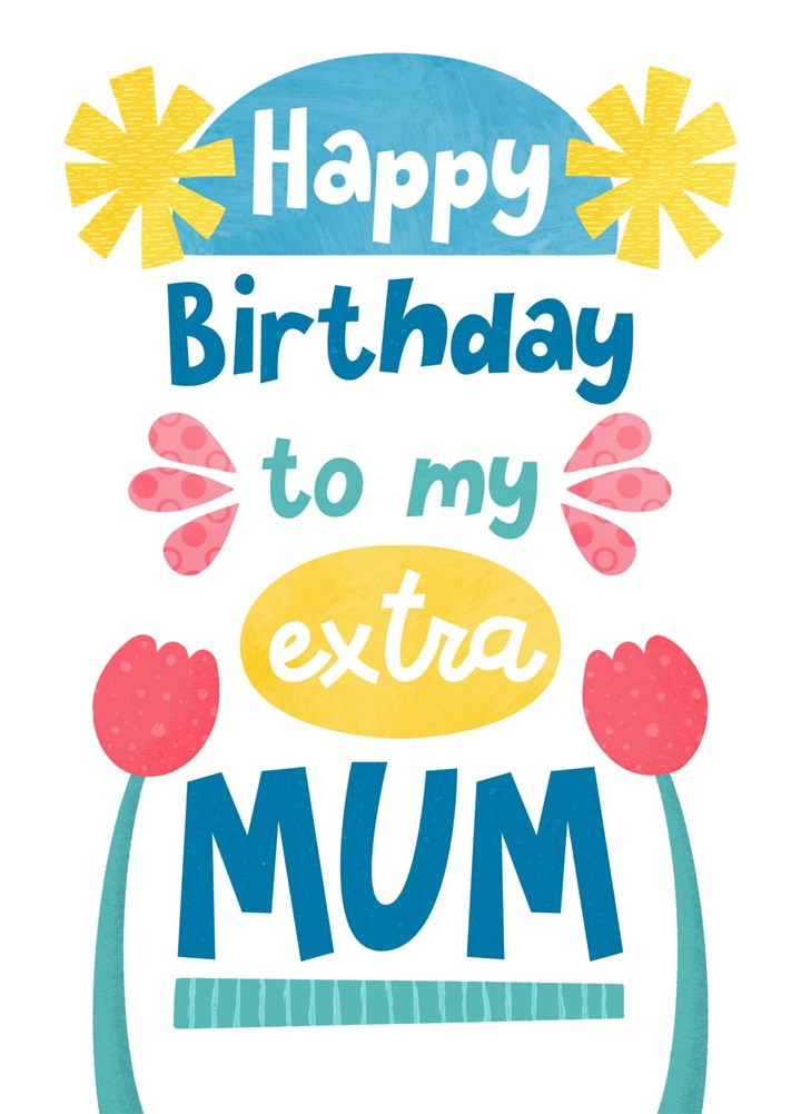 Happy Birthday Extra Mum Card