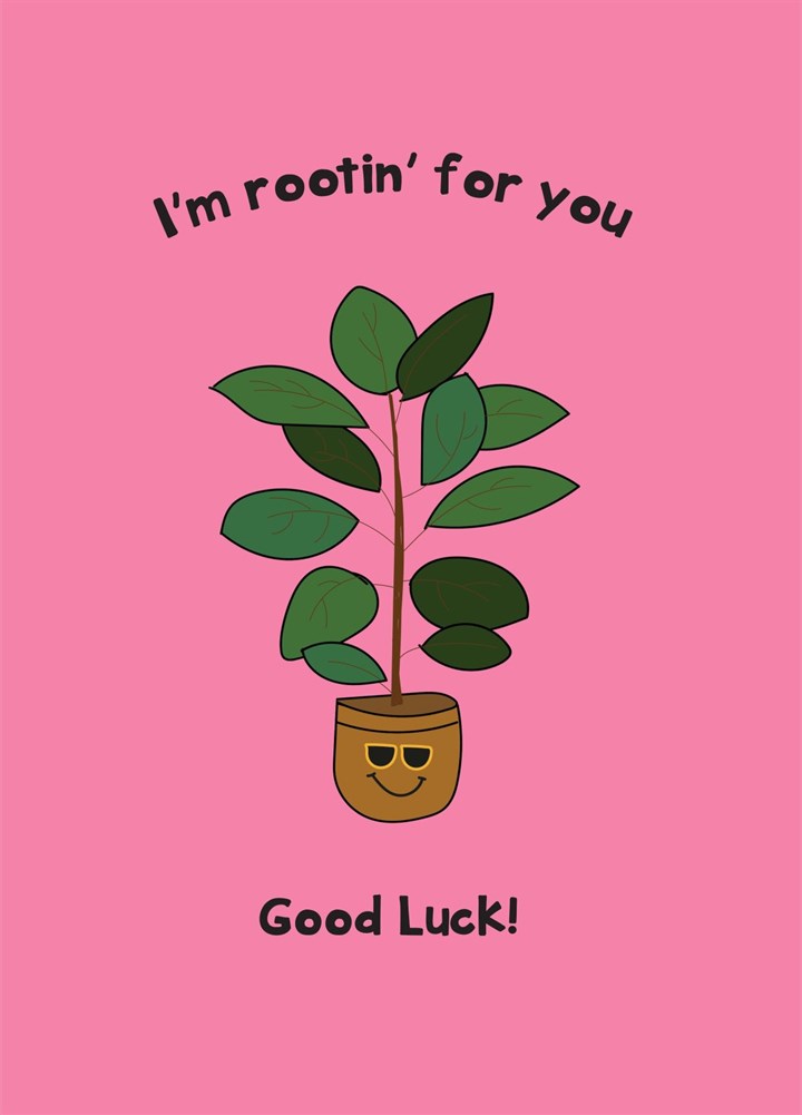 I'm Rootin' For You - Good Luck Card