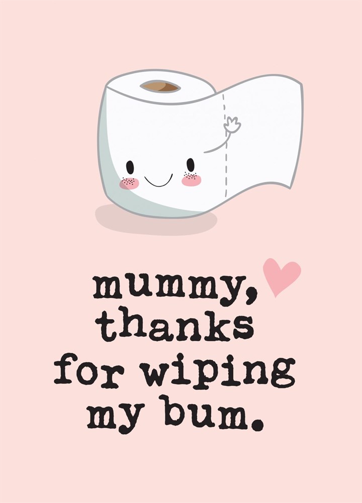 Mummy Thanks For Wiping My Bum Card