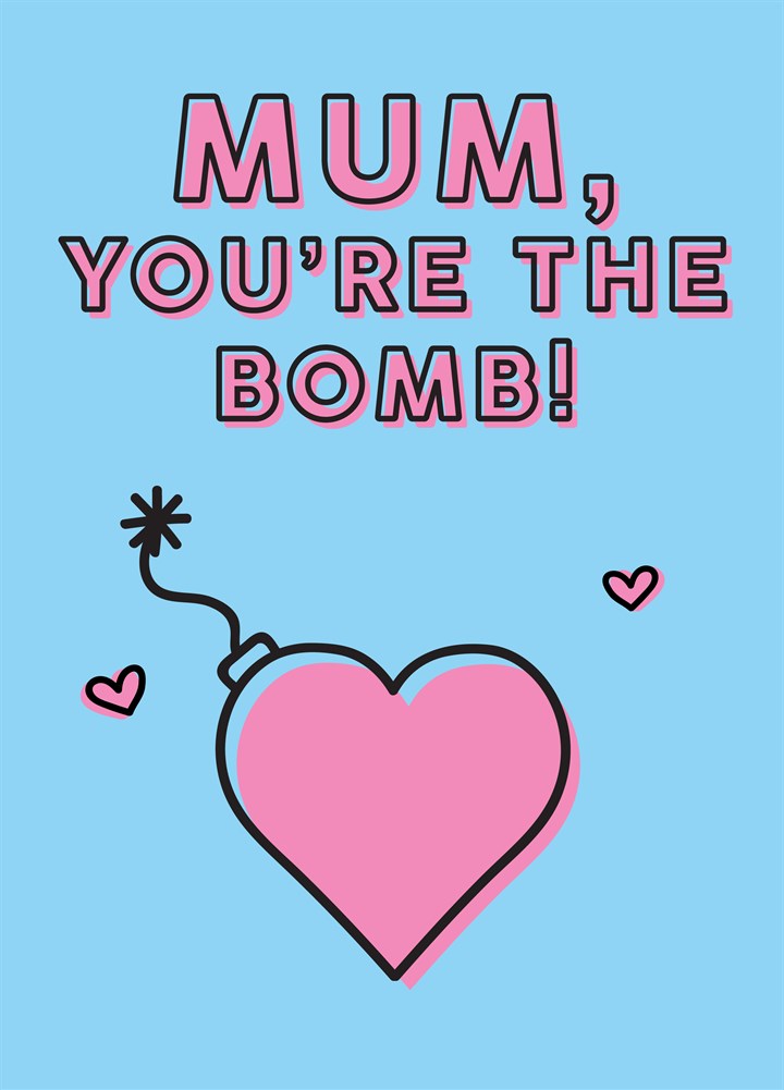 Mum, You're The Bomb Card