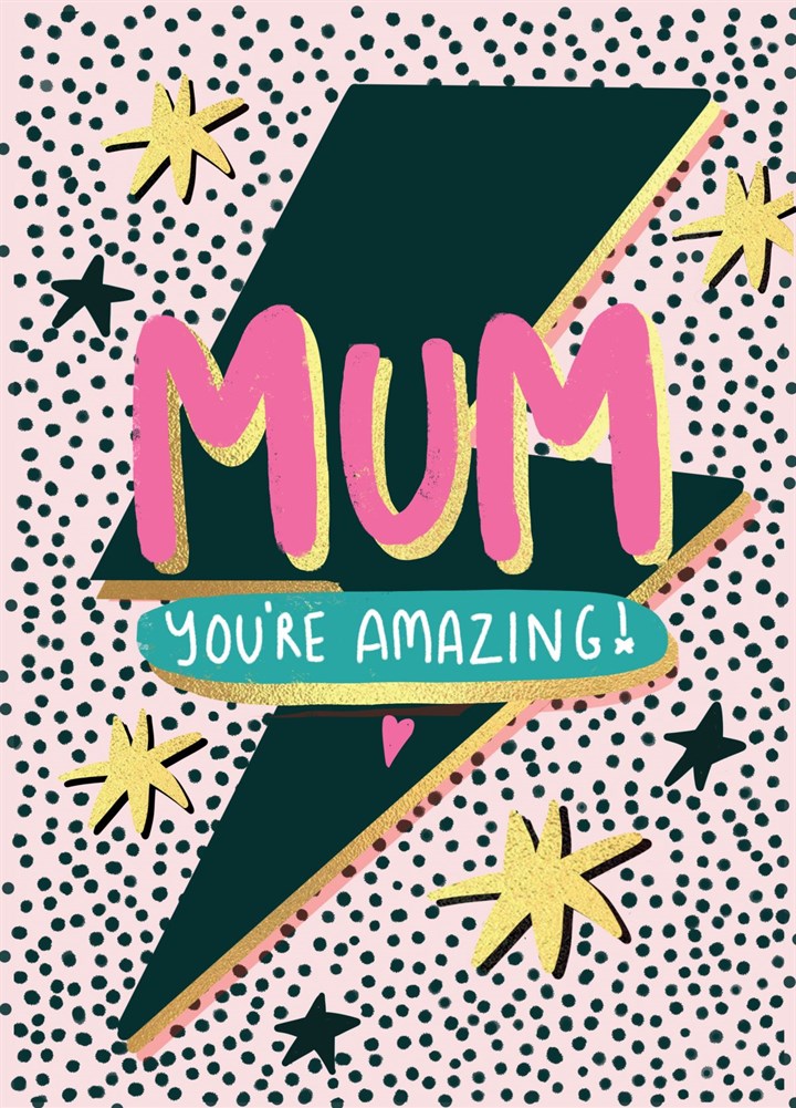 Mum You're Amazing Card