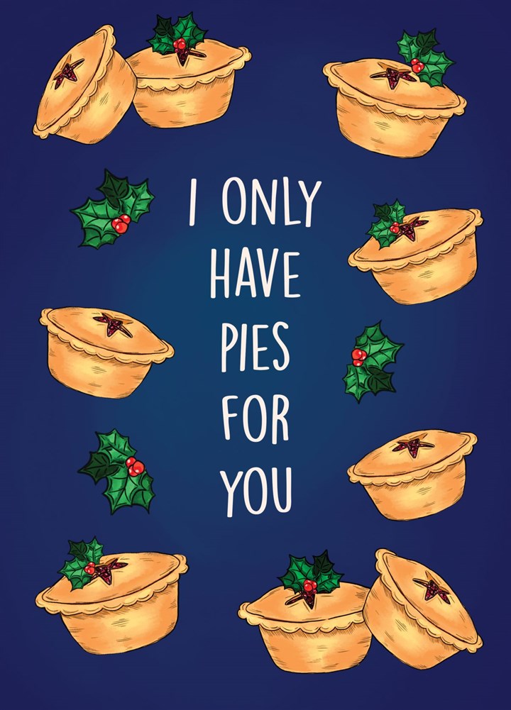 I Only Have Pies For You Card